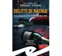 Delitti di Natale. Nona raccolta di racconti in memoria di Marco Frilli (Supernoir bross)