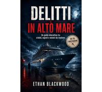 Delitti in alto mare: Un giallo interattivo tra crimini, segreti e misteri da risolvere