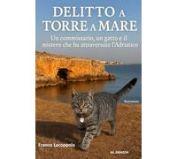 Delitto a Torre a Mare: Un commissario, un gatto e il mistero che ha attraversato l’Adriatico