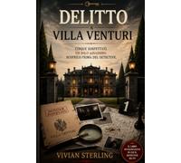 Delitto a Villa Venturi: Cinque sospettati. Un solo assassino. Scoprilo prima del detective.