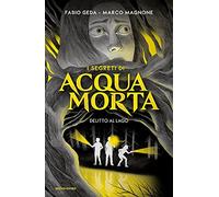 Delitto al lago. I segreti di Acquamorta: Vol. 1 (I Grandi)