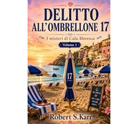 DELITTO ALL’OMBRELLONE 17: I misteri di Cala Moresca Vol. 1