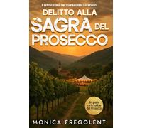 DELITTO ALLA SAGRA DEL PROSECCO (Le indagini di Ludovica Lorenzon, Maresciallo dei Carabinieri)