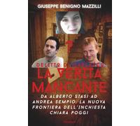 DELITTO DI GARLASCO - LA VERITÀ MANCANTE: Da Alberto Stasi Ad Andrea Sempio: La Nuova Frontiera Dell’Inchiesta Chiara Poggi - Miglior libro della categoria (Realmente Accaduto)