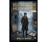 Delitto e Castigo raccontato oggi (I grandi classici raccontati oggi)