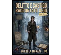Delitto e Castigo raccontato oggi (I grandi classici raccontati oggi)
