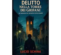 Delitto nella torre dei Grifani: 3 (Le indagini di Pietro Gigante, reporter e detective per caso.)