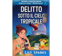 Delitto sotto il cielo tropicale: Edizione a caratteri grandi (I misteri tropicali di Chloe Scott Edizione a caratteri grandi)