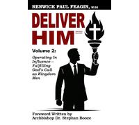 DELIVER HIM VOLUME 2 - Operating in Influence: Fulfilling God’s Call as Kingdom Men (Revised Edition)
