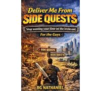 Deliver Me From Side Quests: Stop wasting your time on the irrelevant - for the guys
