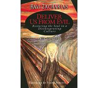 Deliver Us From Evil: Restoring the Soul in a Disintergrating Culture