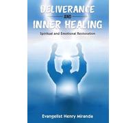 Deliverance and Inner Healing: Spiritual and Emotional Restoration