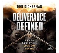 Deliverance Defined: How to Lock Up and Lock Out Demons