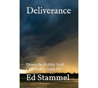 Deliverance: Down the Rabbit Soul Chronicles- Saga III