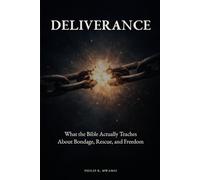 DELIVERANCE: From Bondage to Freedom: What the Bible Actually Teaches About Deliverance and Spiritual Freedom (The Foundations of Order)