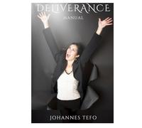Deliverance Manual: A Guide to Spiritual Warfare, Breaking Curses, and Unlocking Faith for Deliverance and Healing (Deliverance books)