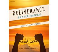 Deliverance Prayer Manual: Setting Captives Free - Unveiling Spiritual Bondage, Releasing Freedom. This manual provides a step-by-step sequence of closing doors that we may not even be aware of.
