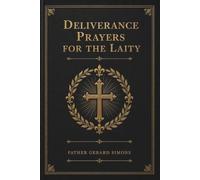 Deliverance Prayers for the Laity: A 30-Day Guide to Spiritual Freedom for Everyday Catholics