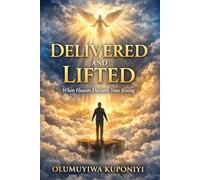 Delivered and Lifted: When Heaven Declares Your Rising