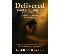 DELIVERED From the Hands of Thy Enemies: A Prophetic Call to Freedom, Truth, and Purpose