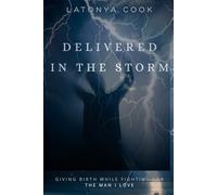 Delivered in the Storm: Giving Birth While I was Fighting For the Man I Love