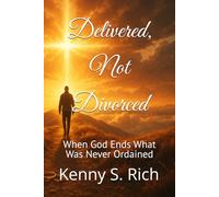 Delivered, Not Divorced: When God Ends What Was Never Ordained