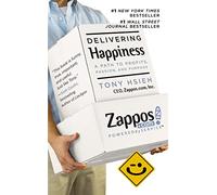 Delivering Happiness: A Path to Profits, Passion and Purpose