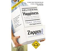 Delivering Happiness: A Path To Profits Passion And Purpose