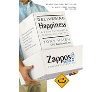 Delivering Happiness: A Path to Profits, Passion and Purpose