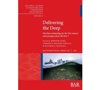 Delivering the Deep: Maritime archaeology for the 21st century: selected papers from IKUWA 7 (3170) (International)
