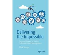 Delivering the Impossible: Successful Ways of Seeing Software Project Management