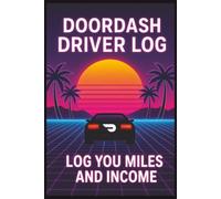 Delivery Driver Daily Log Book: Mileage, Income & Expense Tracker: Simple Log to Track Miles, Deliveries, Tips, Hours, Gas & Profit | Easy Tax ... Uber Eats & Gig Drivers (6x9, 100 Pages)