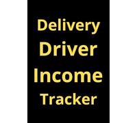 Delivery Driver Income Tracker: Daily Earnings and Expense Record