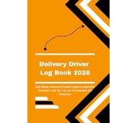 Delivery Driver Log Book 2026: Daily Mileage, Income and Expense Ledger for Independent Contractors. Track Tips, Fuel, and Tax Deductions (6x9 Pocket Size)