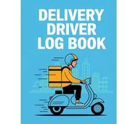 Delivery Driver Log Book: Daily Route, Mileage, and Expense Tracker for Couriers and Truckers - 8.5" x 11" - 120 pages