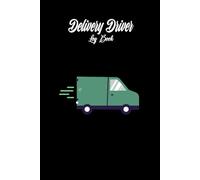 Delivery Driver Log Book: Keep A Detailed Record Of All Your Deliveries Including Mileage, Stops, Tips, Notes, Start and Stop Time, and Much More