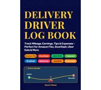 Delivery Driver Log Book: Track Mileage, Earnings, Tips & Expenses - Perfect for Amazon Flex, Door Dash, Uber Eats & More