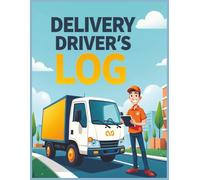 Delivery Driver Log Book: Track Mileage, Routes, Tips, and Daily Activity for Food Couriers and Gig Economy Drivers