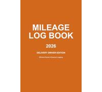 Delivery Driver Mileage Log 2026: Courier Route & Expense Tracker. Daily 6x9 Journal.