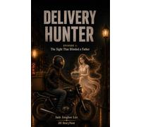 Delivery Hunter Episode 1: The Sight that Blinded a Father