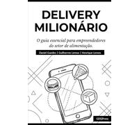 Delivery Milionário: O Guia Essencial para Empreendedores do Setor de Alimentação
