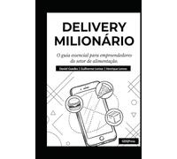 Delivery Milionário: O Guia Essencial para Empreendedores do Setor de Alimentação