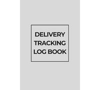 Delivery Tracking Log Book: Shipment & Order Tracking Record for Small Business, Online Sellers & Home-Based Businesses:Track Orders, Shipping Status, ... Tracking Numbers & Delivery Progress.