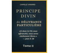 DÉLIVRANCE PARTICULIÈRE: Clés spirituelles pour une délivrance spécifique