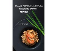 Delizie Asiatiche in Tavola - Viaggio nei Sapori Asiatici