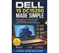 DELL 15 DC15250 MADE SIMPLE: The Complete Step-by-Step User Guide to Setup, Shortcuts,Troubleshooting & Upgrades for Faster, Smoother Performance