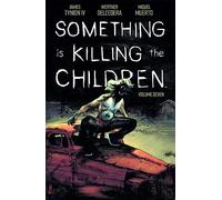 Dell’Edera, Werther - Something is Killing the Children Vol. 7 SC: Collects Something is Killing the Children #31-35 (SOMETHING IS KILLING CHILDREN TP)