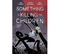 Dell’Edera, Werther - Something is Killing the Children Vol. 8 SC (SOMETHING IS KILLING CHILDREN TP)