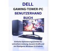 DELL GAMING-TOWER-PC BENUTZERHANDBUCH: Einfache Optimierungsschritte für schnellere Leistung, bessere Grafik und ein flüssigeres Windows 11-Erlebnis