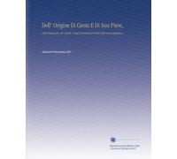 Dell' Origine Di Cento E Di Sua Pieve,: Della Estensione, de' Limiti, E Degl' Interramenti Delle Valli Circumpadane;